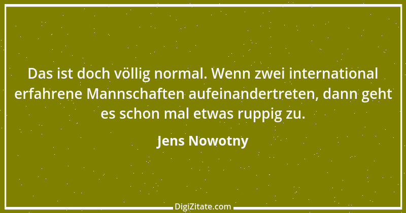 Zitat von Jens Nowotny 3