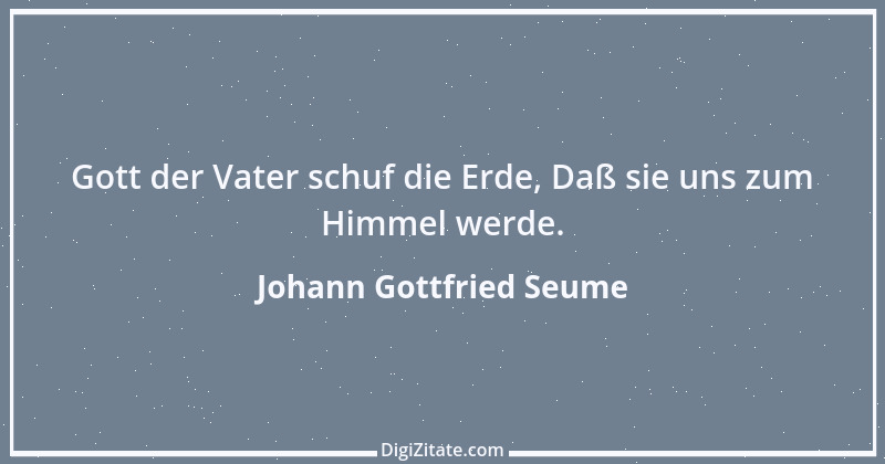 Zitat von Johann Gottfried Seume 160