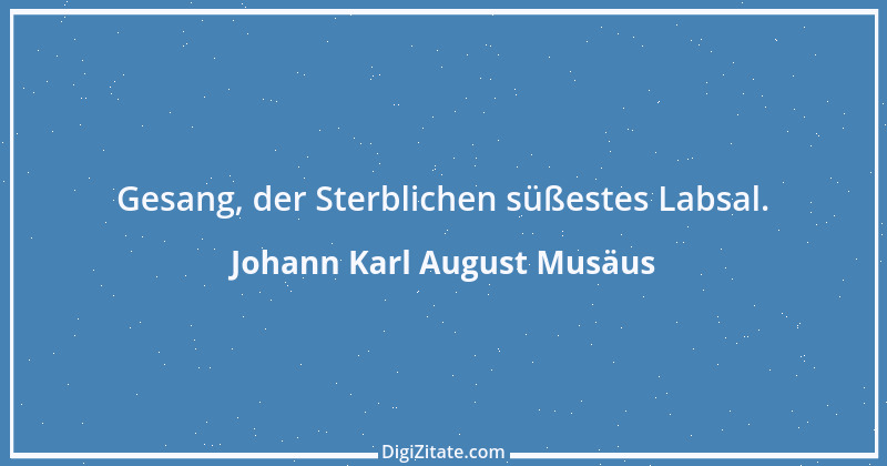 Zitat von Johann Karl August Musäus 3