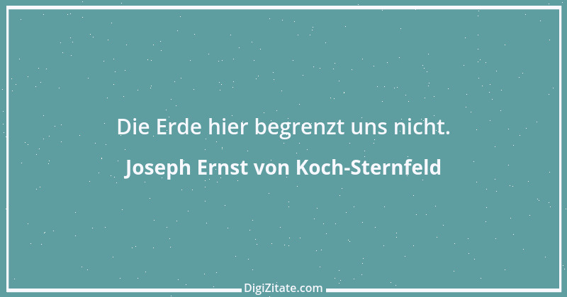 Zitat von Joseph Ernst von Koch-Sternfeld 1