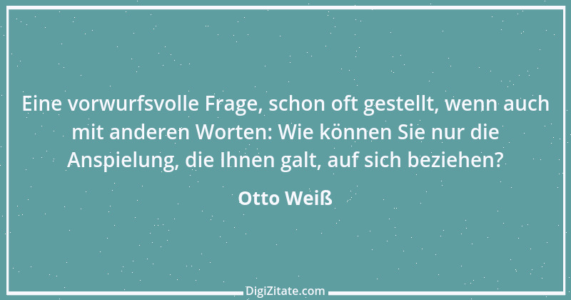 Zitat von Otto Weiß 96