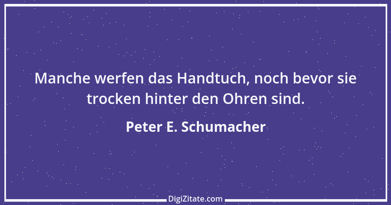 Zitat von Peter E. Schumacher 1032