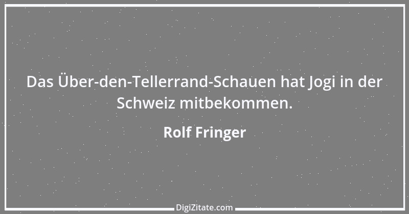 Zitat von Rolf Fringer 3