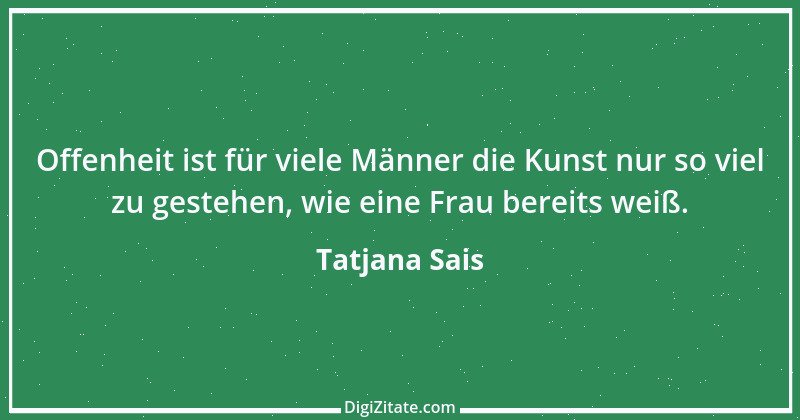 Zitat von Tatjana Sais 1