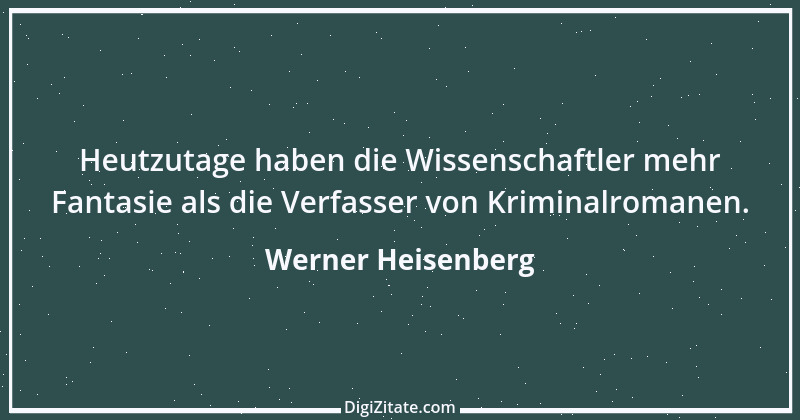 Zitat von Werner Heisenberg 7