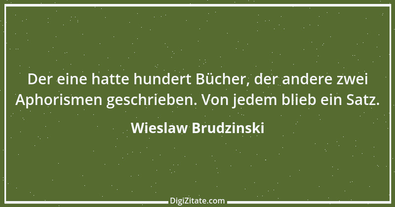 Zitat von Wieslaw Brudzinski 20