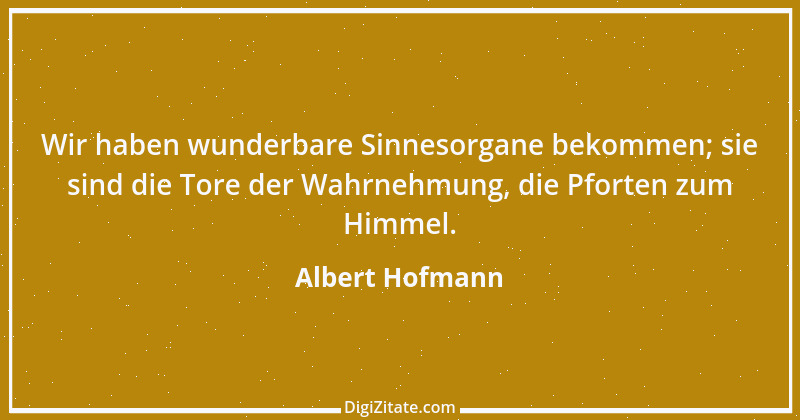 Zitat von Albert Hofmann 7