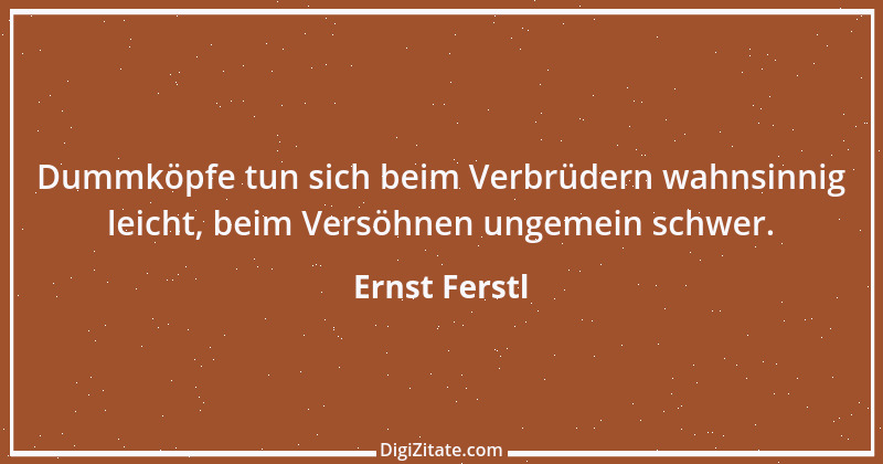 Zitat von Ernst Ferstl 669