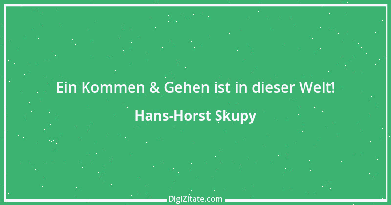 Zitat von Hans-Horst Skupy 34