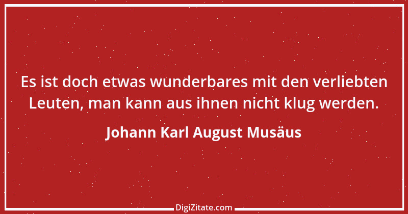 Zitat von Johann Karl August Musäus 4