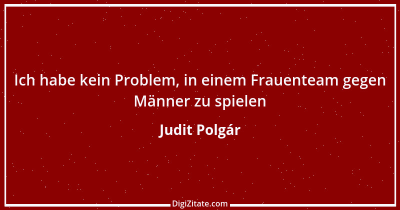 Zitat von Judit Polgár 14