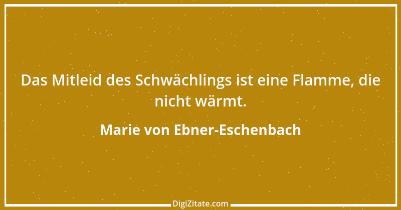 Zitat von Marie von Ebner-Eschenbach 196