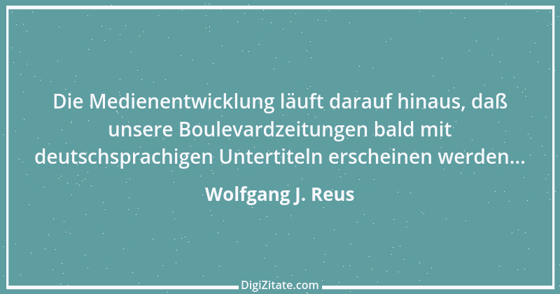 Zitat von Wolfgang J. Reus 68