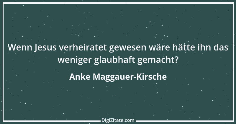 Zitat von Anke Maggauer-Kirsche 526