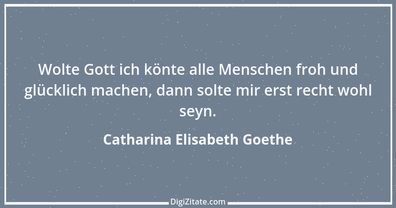 Zitat von Catharina Elisabeth Goethe 18