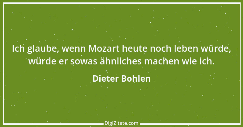 Zitat von Dieter Bohlen 1