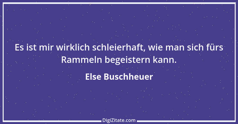 Zitat von Else Buschheuer 7