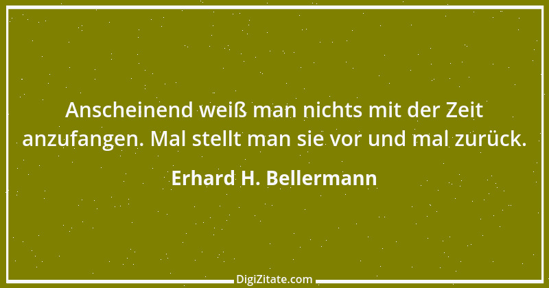 Zitat von Erhard H. Bellermann 743