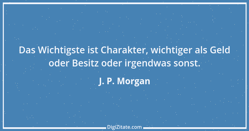 Zitat von J. P. Morgan 4