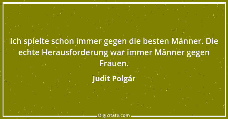 Zitat von Judit Polgár 15