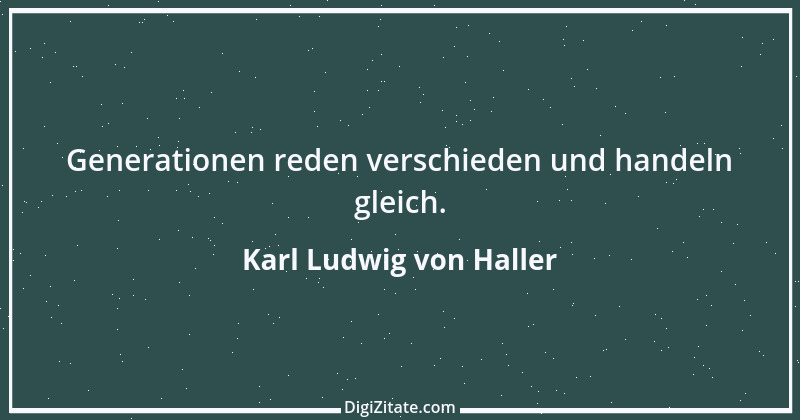 Zitat von Karl Ludwig von Haller 1