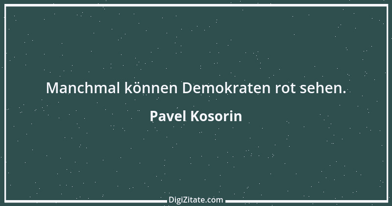 Zitat von Pavel Kosorin 612