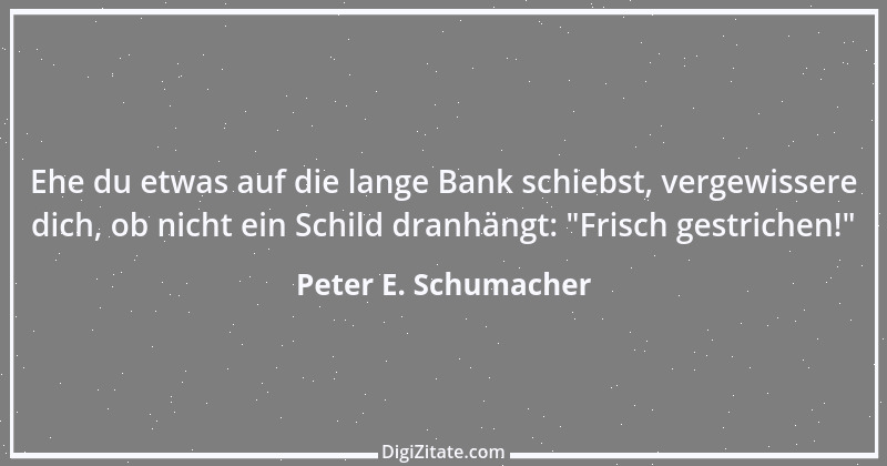 Zitat von Peter E. Schumacher 1034