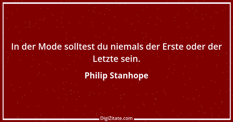 Zitat von Philip Stanhope 130