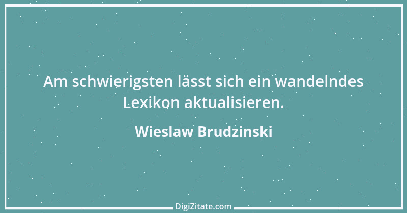 Zitat von Wieslaw Brudzinski 22