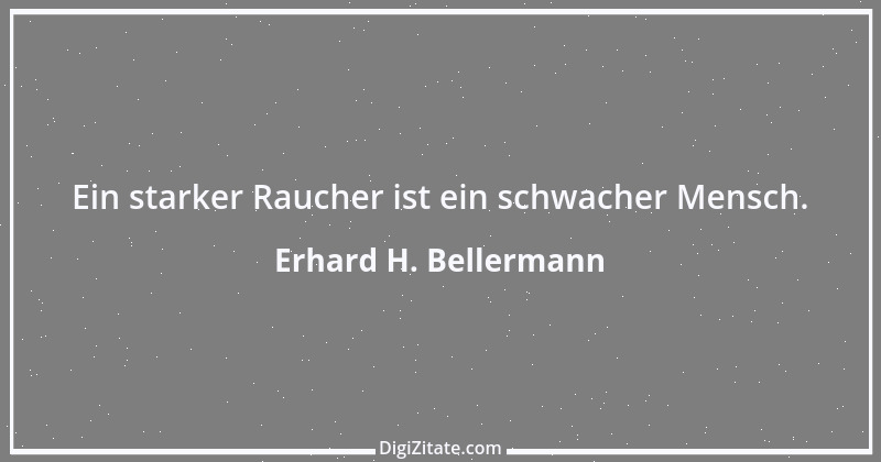 Zitat von Erhard H. Bellermann 744