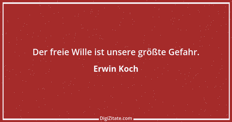 Zitat von Erwin Koch 361