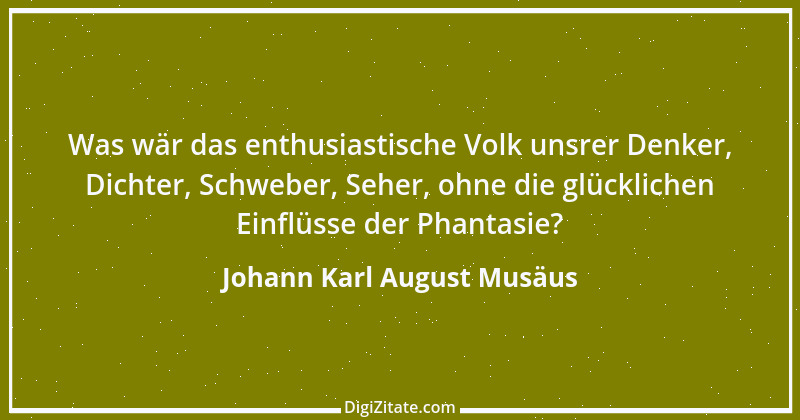 Zitat von Johann Karl August Musäus 6