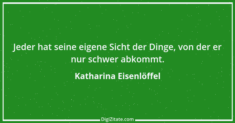 Zitat von Katharina Eisenlöffel 99