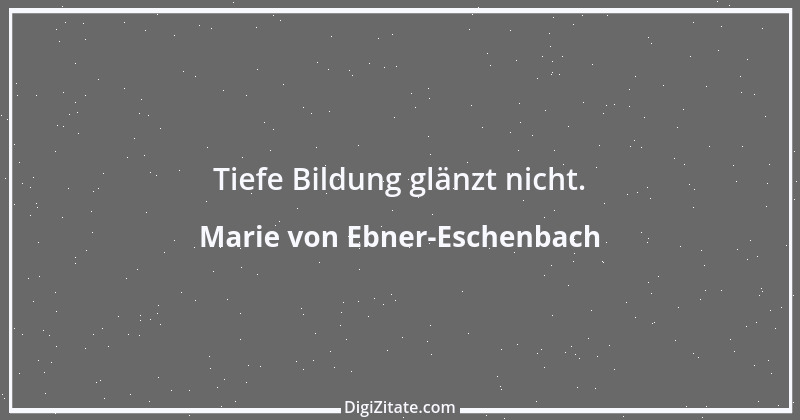 Zitat von Marie von Ebner-Eschenbach 198