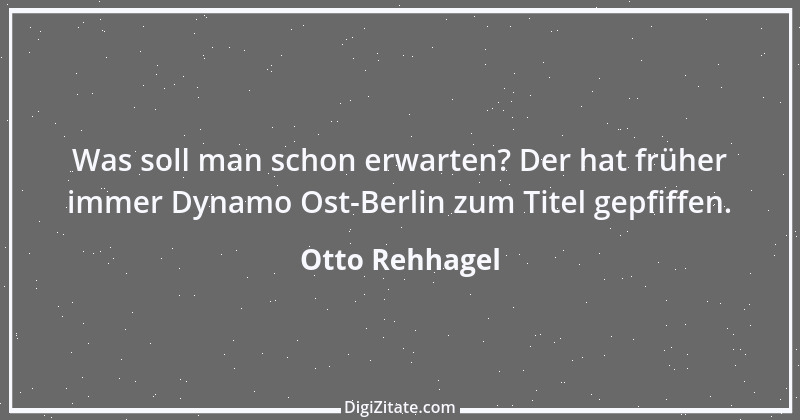 Zitat von Otto Rehhagel 36