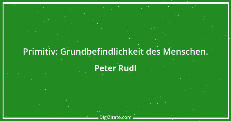 Zitat von Peter Rudl 1504