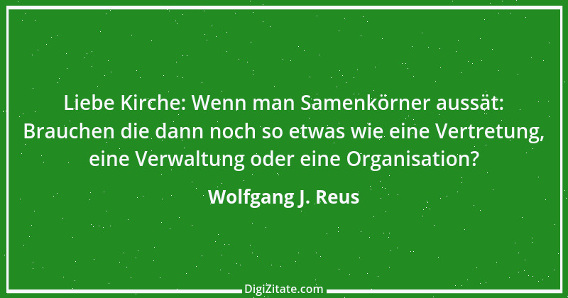 Zitat von Wolfgang J. Reus 70