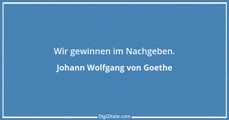 Zitat von Johann Wolfgang von Goethe 1231