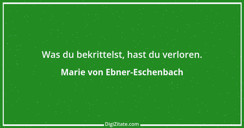 Zitat von Marie von Ebner-Eschenbach 199