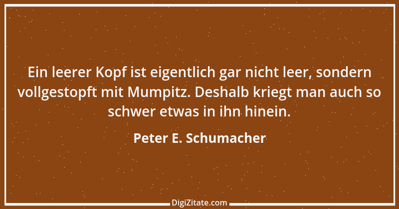 Zitat von Peter E. Schumacher 1036