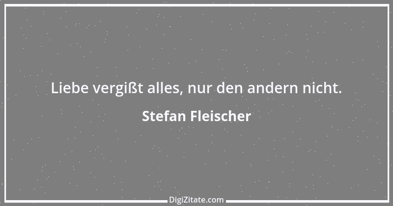 Zitat von Stefan Fleischer 185