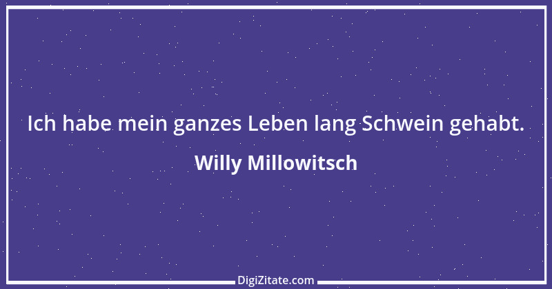 Zitat von Willy Millowitsch 2