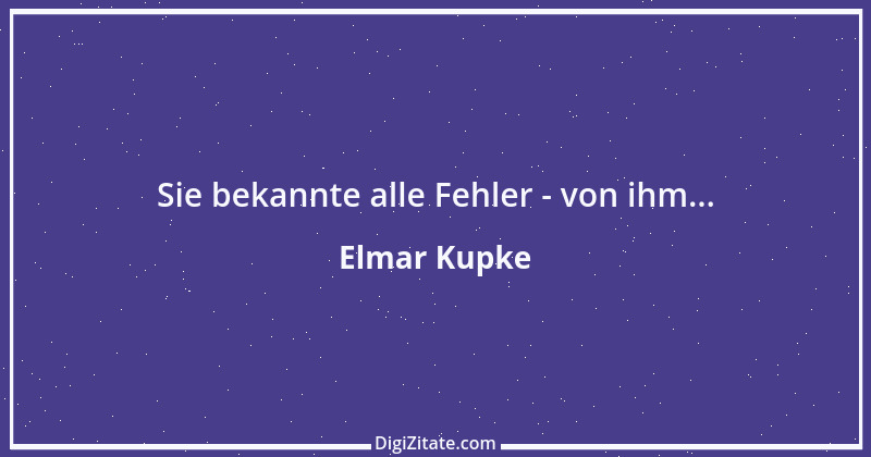 Zitat von Elmar Kupke 562