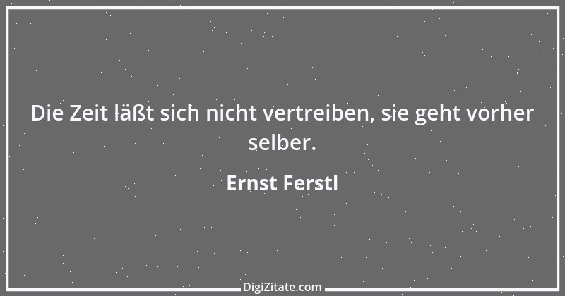 Zitat von Ernst Ferstl 673