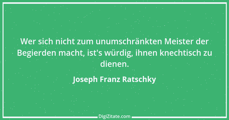 Zitat von Joseph Franz Ratschky 1