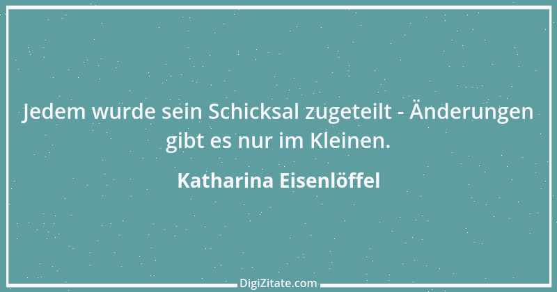 Zitat von Katharina Eisenlöffel 101