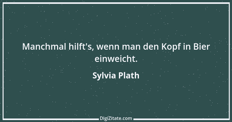 Zitat von Sylvia Plath 9