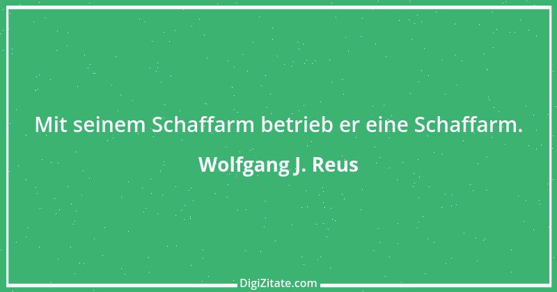 Zitat von Wolfgang J. Reus 1072