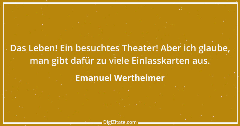 Zitat von Emanuel Wertheimer 308