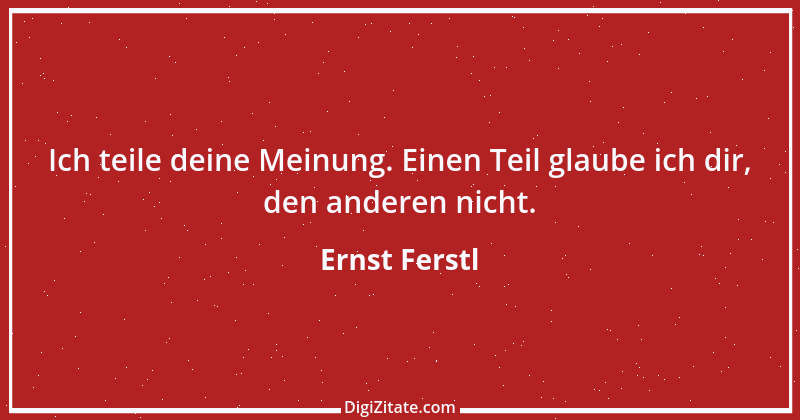 Zitat von Ernst Ferstl 674